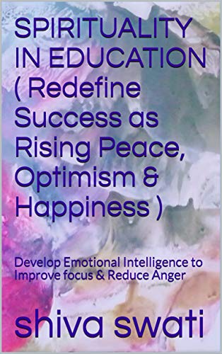 Spirituality in Education - Redefine Success as Rising Optimism Peace & HAPPINESS - UPDATED: 11:11 ,Positive Thinking ( 1 to 5 minute detachment & positive mind activation exercises ) Kindle Edition